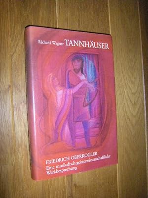 Tannhäuser und der Sängerkrieg auf der Wartburg. Eine musikalisch-geisteswissenschaftliche Werkbe...