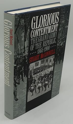 GLORIOUS CONTENTMENT: THE GRAND ARMY OF THE REPUBLIC 1865-1900