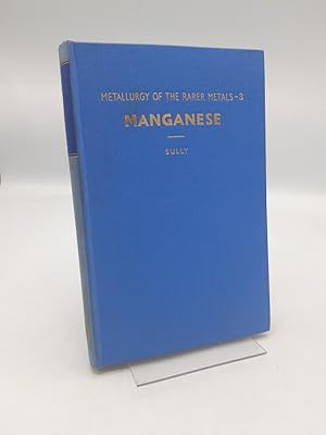 Manganese Metallurgy of the Rarer Metals Vol. 3