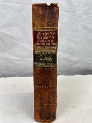 Geschichte der Stadt Frankfurt am Main. Erster Theil. 1.-8.Buch. Vom Ursprung der Stadt bis zum J...