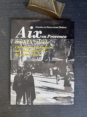 Aix-en-Provence au XIXe siècle - Chroniques et faits divers du "Mémorial d'Aix" de 1837 à 1871