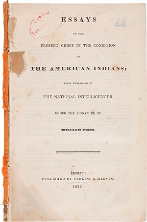 ESSAYS ON THE PRESENT CRISIS IN THE CONDITION OF THE AMERICAN INDIANS; FIRST PUBLISHED IN THE NAT...