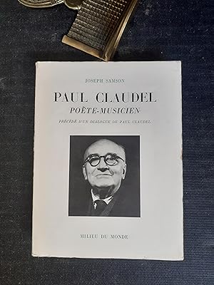 Paul Claudel, poète-musicien - Précédé d'un argument et d'un dialogue de Paul Claudel