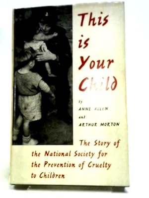 Bild des Verkufers fr This is Your Child The Story of the NSPCC zum Verkauf von World of Rare Books