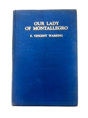 Image du vendeur pour Our Lady of Montallegro: A Brief Account of Rapallo's Marian Sanctuary mis en vente par World of Rare Books