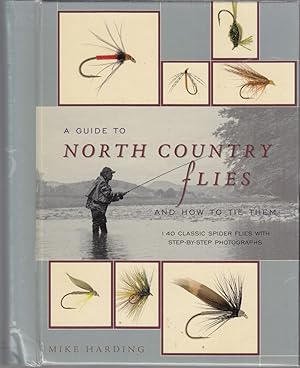Seller image for A GUIDE TO NORTH COUNTRY FLIES AND HOW TO TIE THEM: 140 CLASSIC FLIES WITH STEP-BY-STEP PHOTOGRAPHS. By Mike Harding. for sale by Coch-y-Bonddu Books Ltd