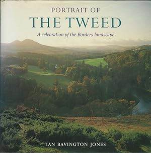 Seller image for PORTRAIT OF THE TWEED: A CELEBRATION OF THE BORDERS LANDSCAPE. Text and original photography [by] Ian Bavington Jones. for sale by Coch-y-Bonddu Books Ltd