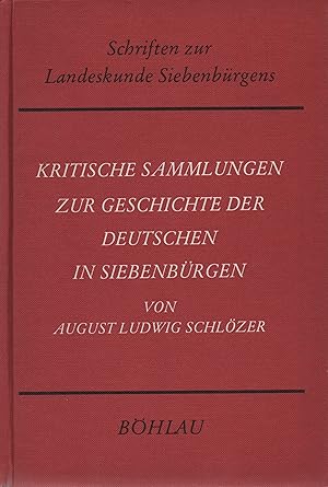 Kritische Sammlungen zur Geschichte der Deutschen in Siebenbürgen. (Schriften zur Landeskunde Sie...