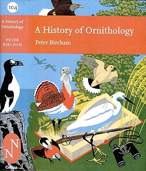 Seller image for A History of Ornithology (Collins New Naturalist Library No. 104) for sale by Pendleburys - the bookshop in the hills