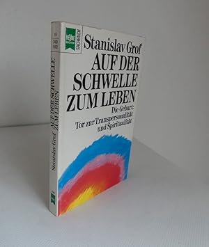 Seller image for Auf der Schwelle zum Leben. Die Geburt: Tor zur Transpersonalitt und Spiritualitt. for sale by Antiquariat Maralt