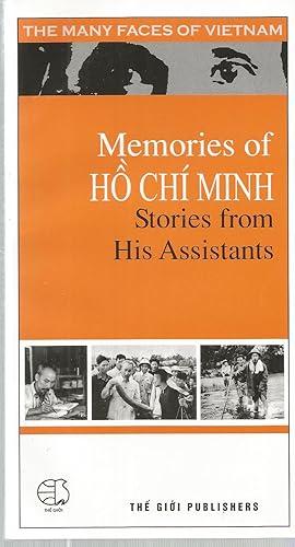 Memories of Ho Chi Minh: Stories from His Assistants
