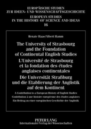 Seller image for The University of Strasbourg and the Foundation of Continental English Studies- L'Universit de Strasbourg et la fondation des tudes anglaises continentales- Die Universitt Straburg und die Etablierung der Anglistik auf dem Kontinent for sale by BuchWeltWeit Ludwig Meier e.K.