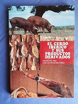 El cerdo ibérico y sus productos derivados