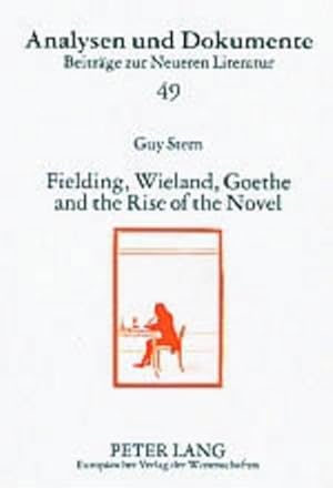 Seller image for Fielding, Wieland, Goethe, and the Rise of the Novel for sale by BuchWeltWeit Ludwig Meier e.K.
