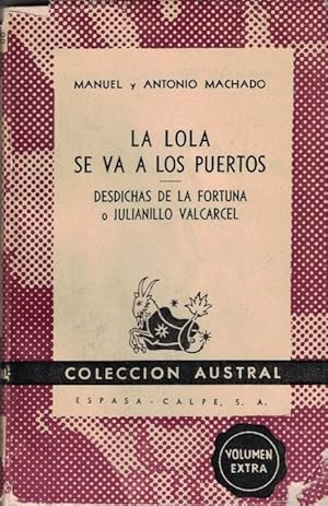 Seller image for LA LOLA SE VA A LOS PUERTOS * DESDICHAS DE LA FORTUNA O JULIANILLO VALCARCEL. Tragicomedia en cuatro actos y en verso. for sale by Librera Torren de Rueda