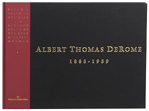 Albert Thomas DeRome 1885-1959: Being a Story of His Life and A Picture Diary of His Oils and Wat...