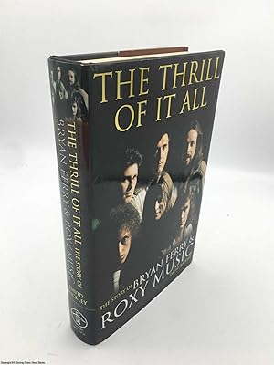 Image du vendeur pour The Thrill of it All: The Story of Bryan Ferry and Roxy Music mis en vente par 84 Charing Cross Road Books, IOBA