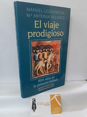 Seller image for EL VIAJE PRODIGIOSO. 900 AOS DE LA PRIMERA CRUZADA for sale by Librera Kattigara