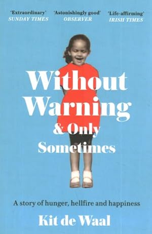 Seller image for Without Warning & Only Sometimes : A Story of Hunger, Hellfire and Happiness for sale by GreatBookPrices