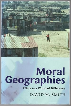 Seller image for Moral Geographies: Ethics in a World of Difference for sale by Lake Country Books and More