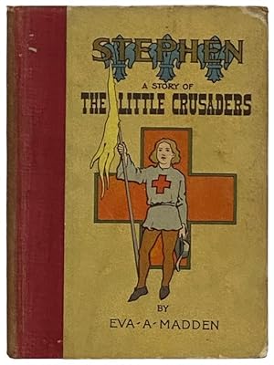 Seller image for Stephen: A Story of the Little Crusaders for sale by Yesterday's Muse, ABAA, ILAB, IOBA
