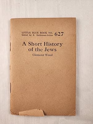 Bild des Verkufers fr A Short History of the Jews: Little Blue Book No. 627 zum Verkauf von WellRead Books A.B.A.A.