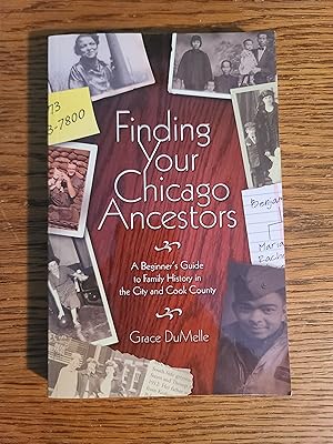 Immagine del venditore per Finding Your Chicago Ancestors: A Beginner's Guide to Family History in the City and Cook County venduto da Fred M. Wacholz