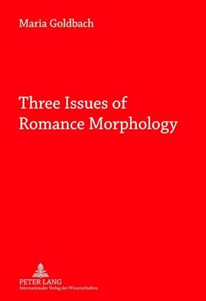 Bild des Verkufers fr Three Issues of Romance Morphology zum Verkauf von BuchWeltWeit Ludwig Meier e.K.