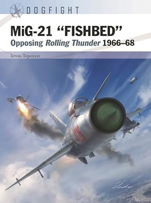 Immagine del venditore per MiG-21 Fishbed : Opposing Rolling Thunder 1966?68 venduto da GreatBookPrices