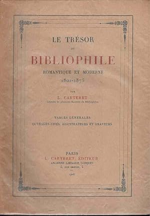 Imagen del vendedor de Le trsor du bibliophile romantique et moderne 1801-1875.Tables gnrales. a la venta por La Bouquinerie