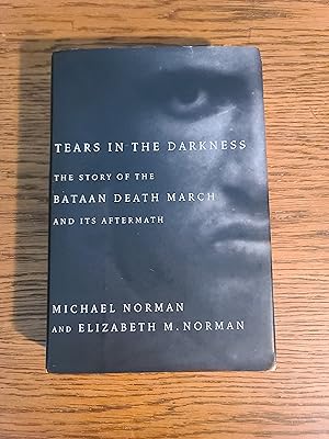 Tears in the Darkness: The Story of the Bataan Death March and Its Aftermath