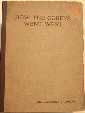 Seller image for How the Corey's Went West Fifty Years in Crossing the Continent for sale by Old West Books  (ABAA)