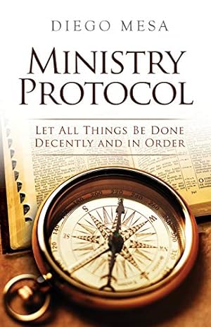 Bild des Verkufers fr Ministry Protocol: Let all things be done decently and in order zum Verkauf von -OnTimeBooks-