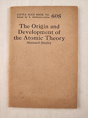 Seller image for The Origin and Development of the Atomic Theory: Little Blue Book No. 608 for sale by WellRead Books A.B.A.A.