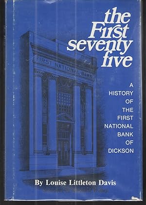 Seller image for The First Seventy-Five A History of the First National Bank of Dickson for sale by Elder's Bookstore