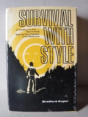 Survival with style - In trouble or in fun . how to keep body and soul together in the wilderness