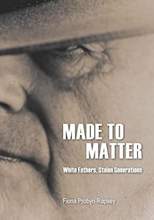 Bild des Verkufers fr Made to Matter: White Fathers, Stolen Generations zum Verkauf von WeBuyBooks