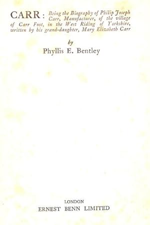 Seller image for Carr: Being the Biography of Philip Joseph Carr, Manufacturer, of the Village of Carr Foot, in the West Riding of Yorkshire, Written by His Grand-Daughter, Mary Elizabeth Carr for sale by WeBuyBooks