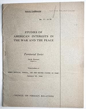 Seller image for Memorandum No. T-B70 on Great Britain, Russia, and the United States in Iran - Studies of American Interests in the War and the Peace Territorial Series (Strictly Confidential) for sale by Dendera