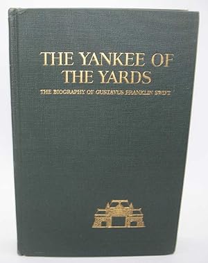 Immagine del venditore per The Yankee of the Yards: The Biography of Gustavus Franklin Swift venduto da Easy Chair Books