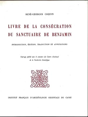 Livre de la Consécration du Sanctuaire de Benjamin. Introduction, Edition, Traduction et Annotations