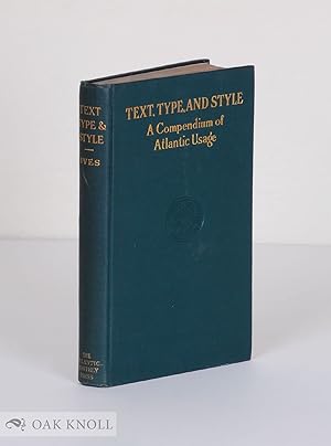 Seller image for TEXT, TYPE AND STYLE, A COMPENDIUM OF ATLANTIC USAGE for sale by Oak Knoll Books, ABAA, ILAB