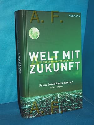 Bild des Verkufers fr Welt mit Zukunft : die kosoziale Perspektive , [Bericht an die Global-Marshall-Plan-Initiative] / MIT WIDMUNG von F. J. Radermacher Franz Josef Radermacher & Bert Beyers. Mit einem Vorw. von HRH Prinz el Hassan bin Talal und einem Vorw. zur zweiten Aufl. von Josef Riegler zum Verkauf von Antiquarische Fundgrube e.U.