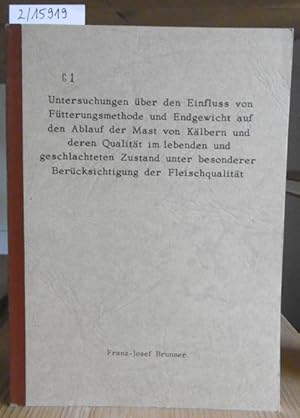 Bild des Verkufers fr Untersuchungen ber den Einflu von Ftterungsmethode und Endgewicht auf den Ablauf der Mast von Klbern und deren Qualitt im lebenden und geschlachteten Zustand unter besonderer Bercksichtigung der Fleischqualitt. zum Verkauf von Versandantiquariat Trffelschwein