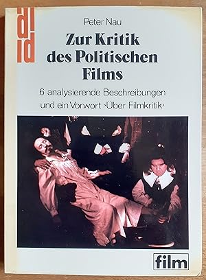 Zur Kritik des politischen Films : 6 analysierende Beschreibungen und ein Vorwort "Über Filmkritik"