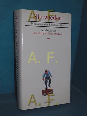 Seller image for Nie wieder! : Die schlimmsten Reisen der Welt dargeboten von Hans Magnus Enzensberger. Dt. von Matthias Fienbork u.a. / Die andere Bibliothek for sale by Antiquarische Fundgrube e.U.