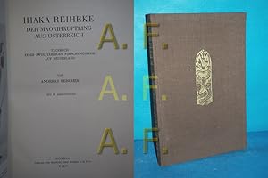 Image du vendeur pour Ihaka Reiheke der Maorihuptling aus sterreich - Tagebuch einer Zwlfjhrigen Forschungsreise auf Neuseeland mis en vente par Antiquarische Fundgrube e.U.