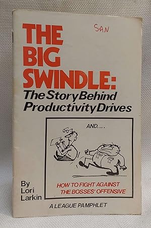 The Big Swindle; The Story Behind Productivity Drives
