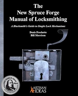 Seller image for New Spruce Forge Manual of Locksmithing : A Blacksmith  s Guide to Simple Lock Mechanisms for sale by GreatBookPricesUK