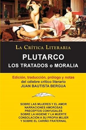 Imagen del vendedor de Plutarco: Los Tratados o Moralia, Colecci n La Crtica Literaria por el c lebre crtico literario Juan Bautista Bergua, Ediciones Ib ricas -Language: spanish a la venta por GreatBookPricesUK